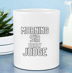 Copy of 'Morning Sir Sorry Judge' Ceramic Mug PEGGY