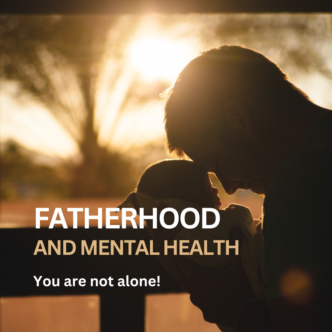 Fatherhood and Mental Health: A Guide For Dads And The Entire Family