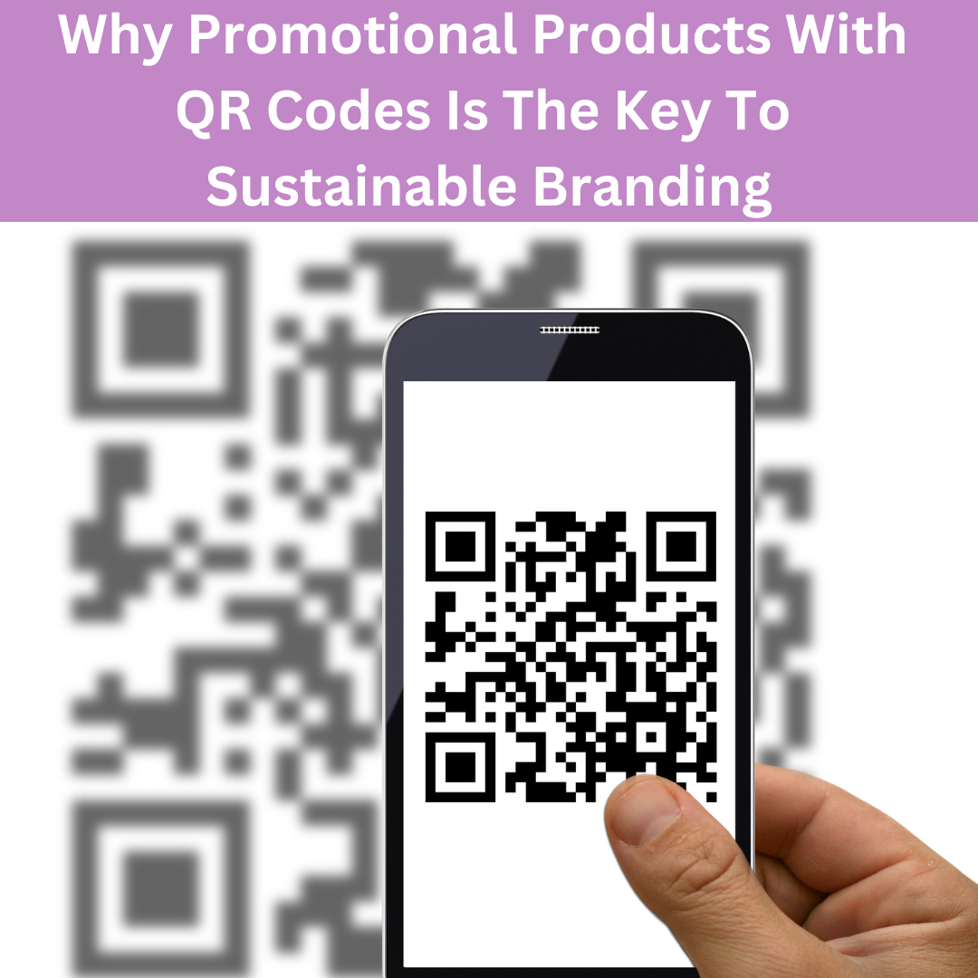 Why Promotional Products With QR Codes Is The Key To Sustainable Branding